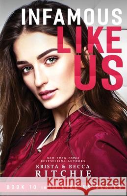 Infamous Like Us ((Like Us Series: Billionaires & Bodyguards Book 10) Krista Ritchie Becca Ritchie 9781950165346 K.B. Ritchie LLC - książka