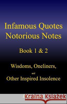 Infamous Quotes Notorious Notes Book 1 & 2: Wisdoms, Oneliners, and Other Inspired Insolence D. G. Lester 9781727172287 Createspace Independent Publishing Platform - książka