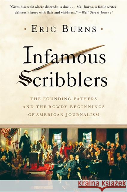 Infamous Scribblers: The Founding Fathers and the Rowdy Beginnings of American Journalism Eric Burns 9781586484286 PublicAffairs - książka