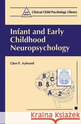 Infant and Early Childhood Neuropsychology Glen P. Aylward 9780306456725 Kluwer Academic/Plenum Publishers - książka