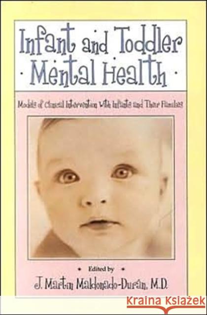 Infant and Toddler Mental Health: Models of Clinical Intervention with Infants and Their Families Maldonado-Durán, J. Martín 9781585620869 American Psychiatric Publishing, Inc. - książka