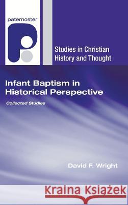 Infant Baptism in Historical Perspective David F. Wright 9781498249621 Wipf & Stock Publishers - książka