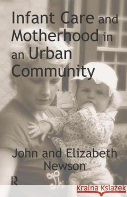 Infant Care and Motherhood in an Urban Community George Farkas Elizabeth Newson 9781138526051 Routledge - książka