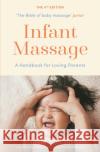 Infant Massage: A Handbook for Loving Parents Vimala McClure 9781788168724 Profile Books Ltd