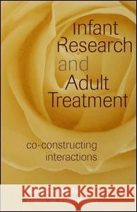 Infant Research and Adult Treatment: Co-Constructing Interactions Beatrice Beebe Frank M. Lachmann 9781138131767 Routledge - książka