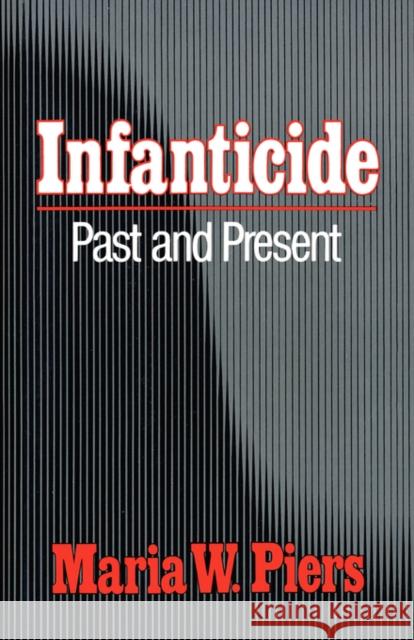 Infanticide: Past and Present Piers, Maria W. 9780393333244 W. W. Norton & Company - książka