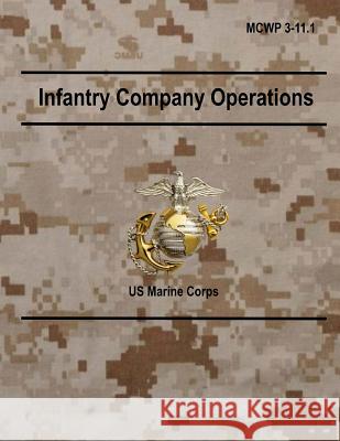 Infantry Company Operations: MCWP 3-11.l Department of Defense 9781726473330 Createspace Independent Publishing Platform - książka