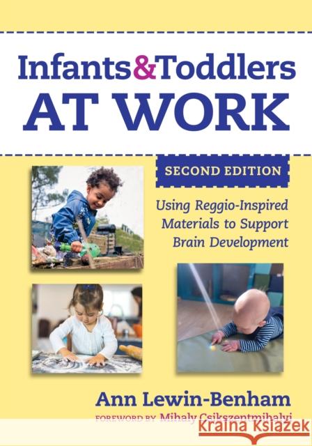 Infants and Toddlers at Work: Using Reggio-Inspired Materials to Support Brain Development Ann Lewin-Benham Nancy File Christopher P. Brown 9780807768785 Teachers College Press - książka
