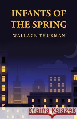 Infants of the Spring Wallace Thurman   9781639238712 Lushena Books - książka