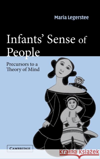 Infants' Sense of People: Precursors to a Theory of Mind Legerstee, Maria 9780521818483 Cambridge University Press - książka