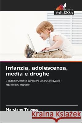 Infanzia, adolescenza, media e droghe Tribess, Marciano 9786209127229 Edizioni Sapienza - książka