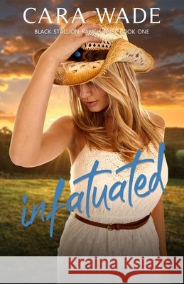 Infatuated Cara Wade 9781733245548 Crooked Crown Publishing - książka