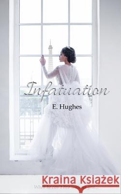 Infatuation E. Hughes 9780997320077 Love-Lovepublishing - książka