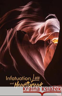 Infatuation, Love, And Heartbreak Isham, Briana 9780999178058 Entegrity Choice Publishing - książka