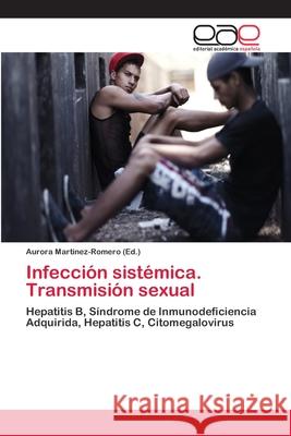 Infección sistémica. Transmisión sexual Aurora Martinez-Romero 9783659066948 Editorial Academica Espanola - książka