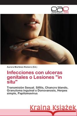 Infecciones con ulceras genitales o Lesiones in situ Martinez-Romero, Aurora 9783659067266 Editorial Academica Espanola - książka