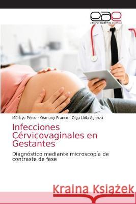 Infecciones Cérvicovaginales en Gestantes Pérez, Méricys 9786202144971 Editorial Academica Espanola - książka