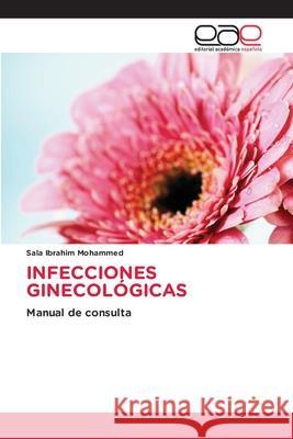 INFECCIONES GINECOLÓGICAS Ibrahim Mohammed, Sala 9786137359426 Editorial Académica Española - książka