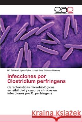Infecciones por Clostridium perfringens López-Fabal, Ma Fátima 9786202250054 Editorial Académica Española - książka