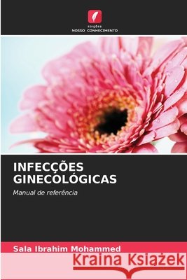 INFECÇÕES GINECOLÓGICAS Ibrahim Mohammed, Sala 9786209062117 Edições Nosso Conhecimento - książka