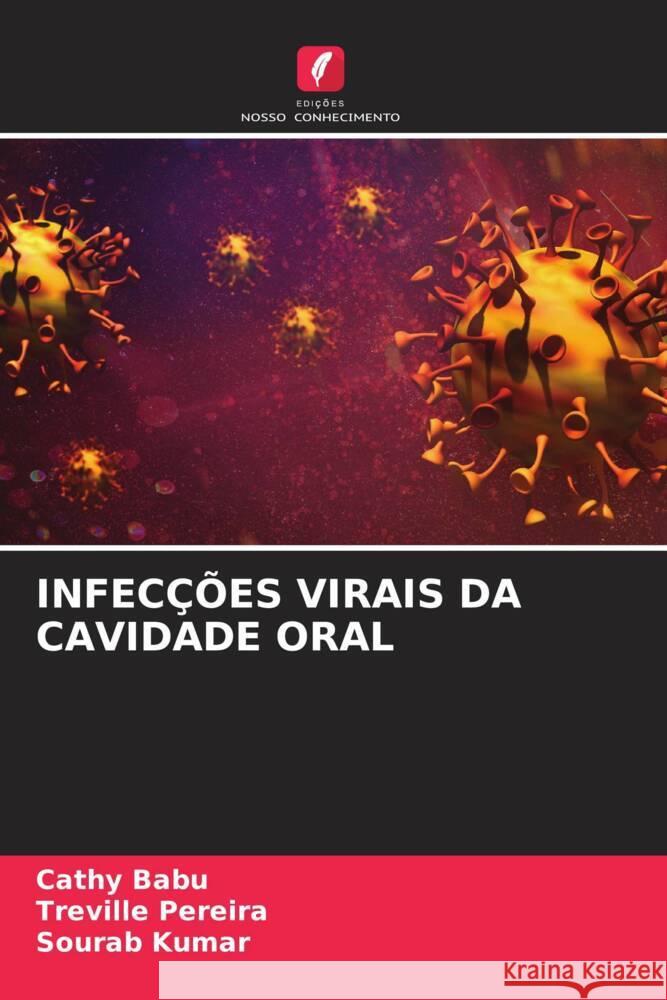 INFECÇÕES VIRAIS DA CAVIDADE ORAL Babu, Cathy, Pereira, Treville, Kumar, Sourab 9786204494432 Edições Nosso Conhecimento - książka