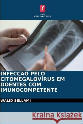 Infecção Pelo Citomegalovírus Em Doentes Com Imunocompetente Walid Sellami 9786205260661 Edicoes Nosso Conhecimento - książka