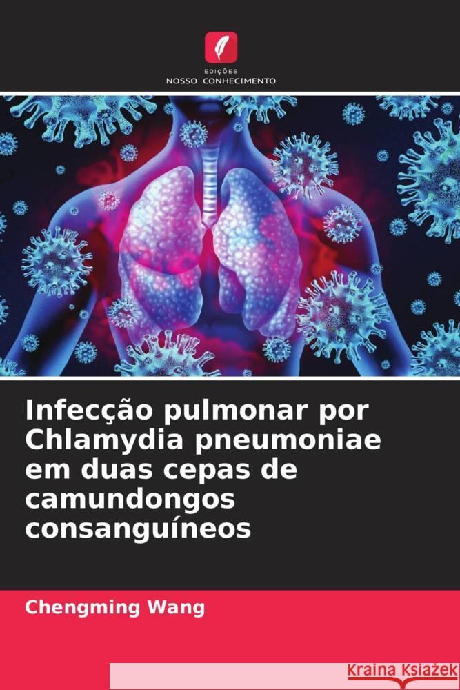 Infecção pulmonar por Chlamydia pneumoniae em duas cepas de camundongos consanguíneos Wang, Chengming 9786203270099 Edições Nosso Conhecimento - książka