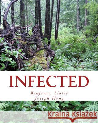 Infected Benjamin Slater Joseph Hong 9781503060043 Createspace - książka