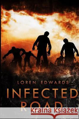 Infected Road Loren Edwards 9781546800835 Createspace Independent Publishing Platform - książka
