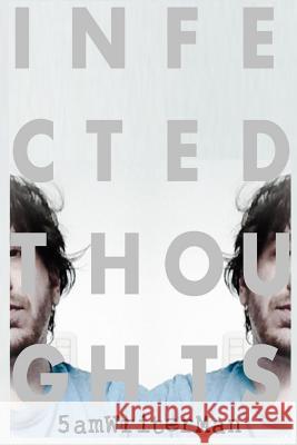 Infected Thoughts 5amwriterman 9781514302033 Createspace - książka