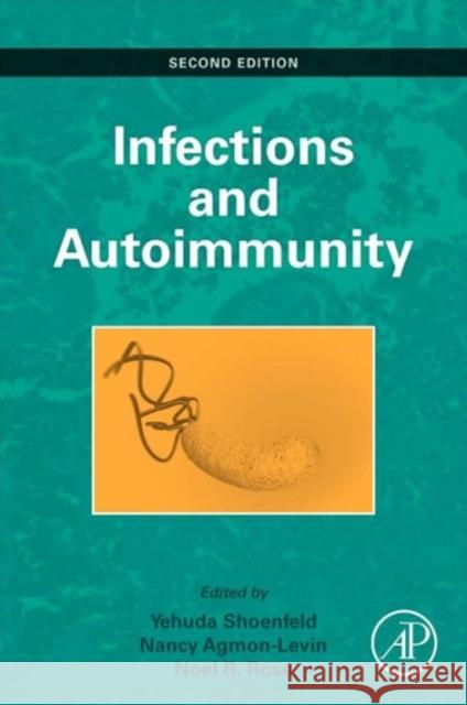 Infection and Autoimmunity Shoenfeld, Yehuda Agmon-Levin, Nancy Rose, Noel R 9780444632692 Elsevier Science - książka