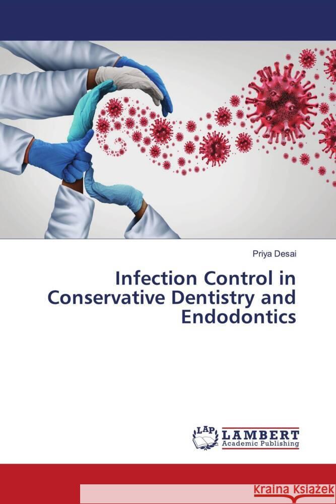 Infection Control in Conservative Dentistry and Endodontics Desai, Priya 9786206148876 LAP Lambert Academic Publishing - książka
