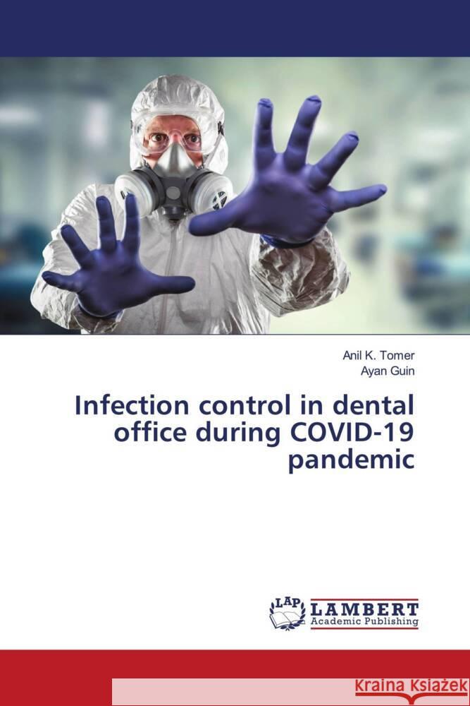 Infection control in dental office during COVID-19 pandemic Tomer, Anil K., Guin, Ayan 9783659538377 LAP Lambert Academic Publishing - książka