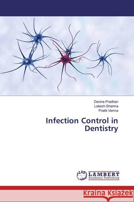 Infection Control in Dentistry Pradhan, Devina; Sharma, Lokesh; Verma, Pratik 9786200231154 LAP Lambert Academic Publishing - książka