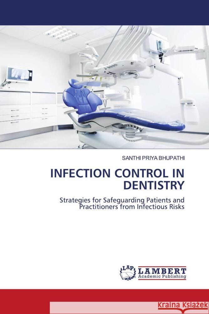 Infection Control in Dentistry Santhi Priya Bhupathi 9786208430979 LAP Lambert Academic Publishing - książka