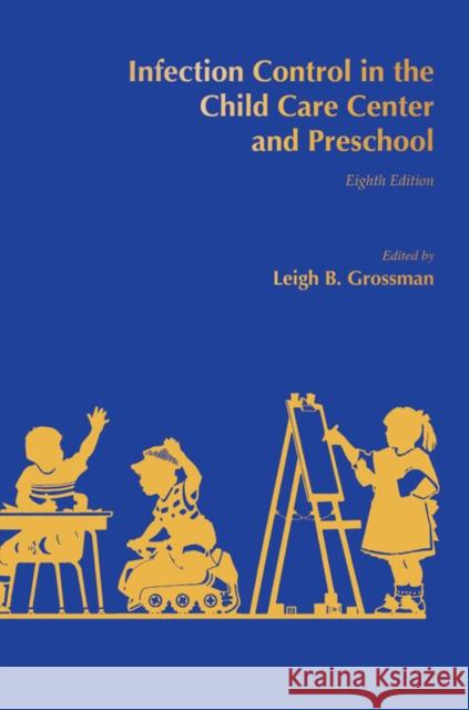 Infection Control in the Child Care Center and Preschool Leigh B. Grossman 9781936287642 Demos Medical Publishing - książka