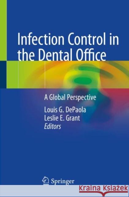 Infection Control in the Dental Office: A Global Perspective Louis G. dePaola Leslie E. Grant 9783030300876 Springer - książka