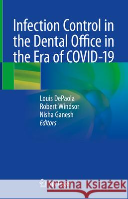 Infection Control in the Dental Office in the Era of Covid-19 Louis dePaola Robert Windsor Nisha Ganesh 9783031646102 Springer - książka