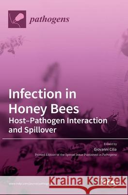 Infection in Honey Bees: Host-Pathogen Interaction and Spillover Giovanni Cilia 9783036529622 Mdpi AG - książka