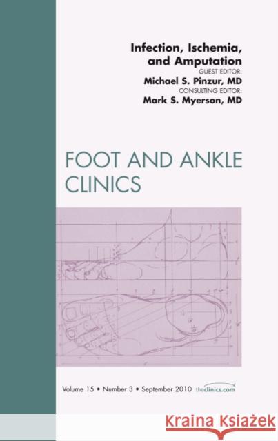 Infection, Ischemia, and Amputation, an Issue of Foot and Ankle Clinics: Volume 15-3 Pinzur, Michael 9781437724509 W.B. Saunders Company - książka