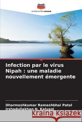 Infection par le virus Nipah: une maladie nouvellement émergente Patel, Dharmeshkumar Rameshbhai 9786205395424 Editions Notre Savoir - książka