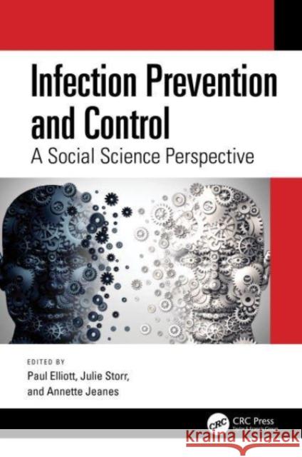 Infection Prevention and Control: A Social Science Perspective Paul Elliott Julie Storr Annette Jeanes 9781032458380 CRC Press - książka