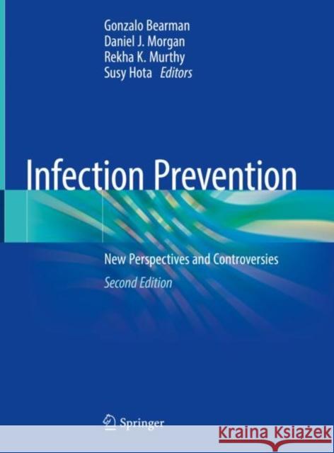 Infection Prevention: New Perspectives and Controversies Bearman, Gonzalo 9783030984267 Springer International Publishing - książka