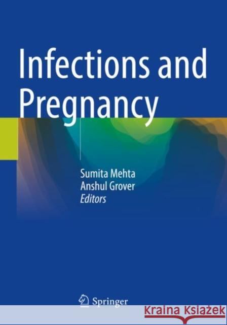 Infections and Pregnancy Sumita Mehta Anshul Grover 9789811678677 Springer - książka