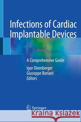 Infections of Cardiac Implantable Devices: A Comprehensive Guide Igor Diemberger Giuseppe Boriani 9783030462574 Springer - książka