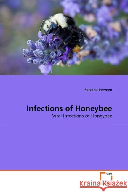 Infections of Honeybee : Viral Infections of Honeybee Perveen, Farzana 9783639379181 VDM Verlag Dr. Müller - książka