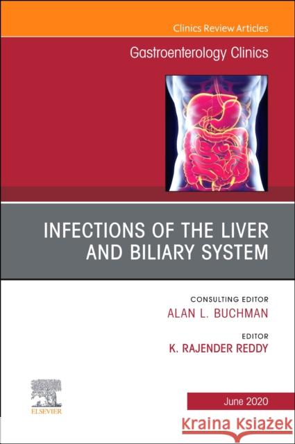 Infections of the Liver and Biliary System, an Issue of Gastroenterology Clinics of North America, Volume 49-2 Rajender Reddy 9780323695657 Elsevier - książka