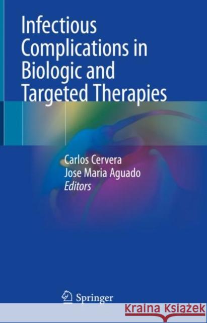 Infectious Complications in Biologic and Targeted Therapies Carlos Cervera Jose Maria Aguado 9783031113628 Springer - książka