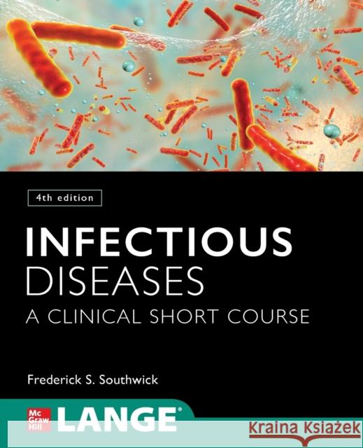 Infectious Diseases: A Clinical Short Course, 4th Edition Frederick Southwick 9781260143652 McGraw-Hill Education - książka