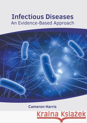 Infectious Diseases: An Evidence-Based Approach Cameron Harris 9781639272273 American Medical Publishers - książka